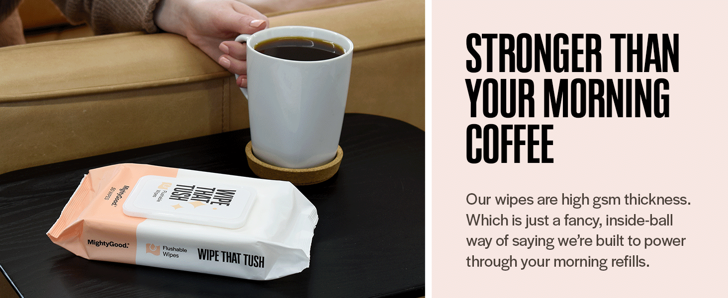 Package of Wipe That Tush next to a cup of coffee with headline &amp;#34;Stronger Than Your Morning Coffee&amp;#34;